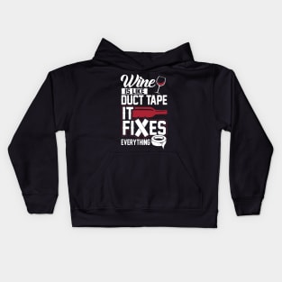 Wine Is Like Duct Tape It Fixes Everything Kids Hoodie